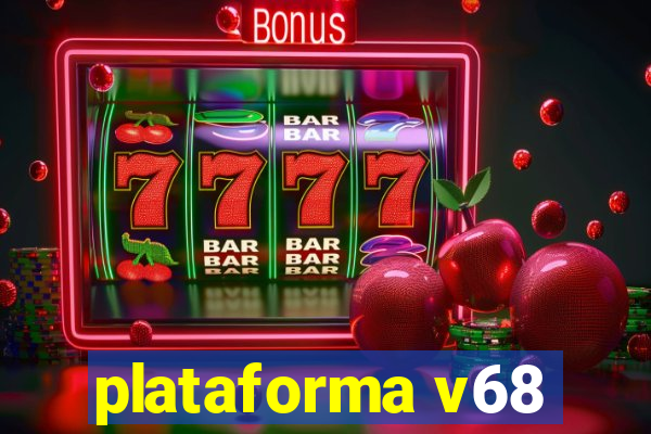 plataforma v68